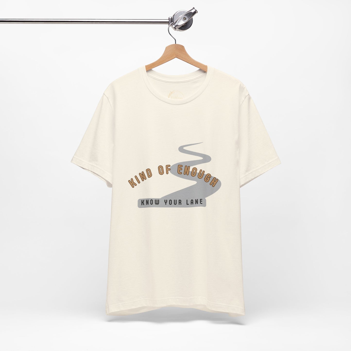 Know Your Lane Shirt | Kind of Enough Tee | Inspirational Friendships Quote | You are enough but not for everyone and who cares