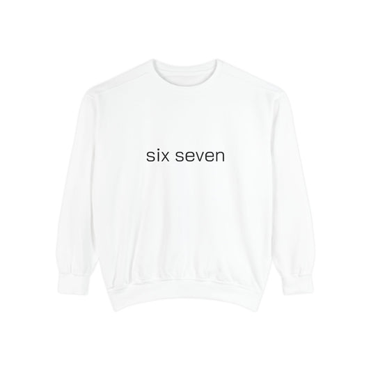 Six Seven Tee 6-7 Meme Sweatshirt  Viral TikTok Trend Comfort Colors Unisex Gen Z Slang Cozy Everyday Sweatshirt
