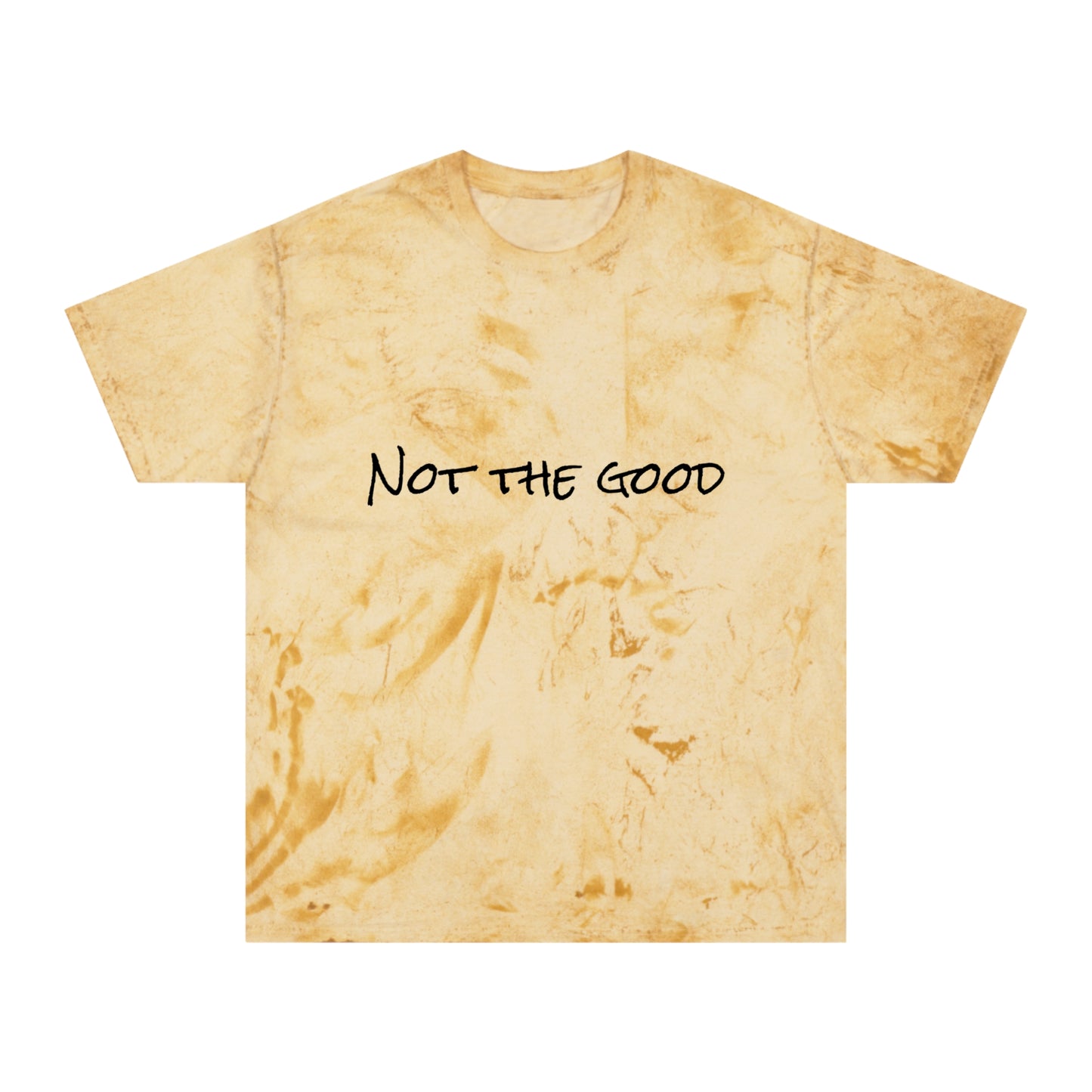 Not The Good Color Blast T-Shirt