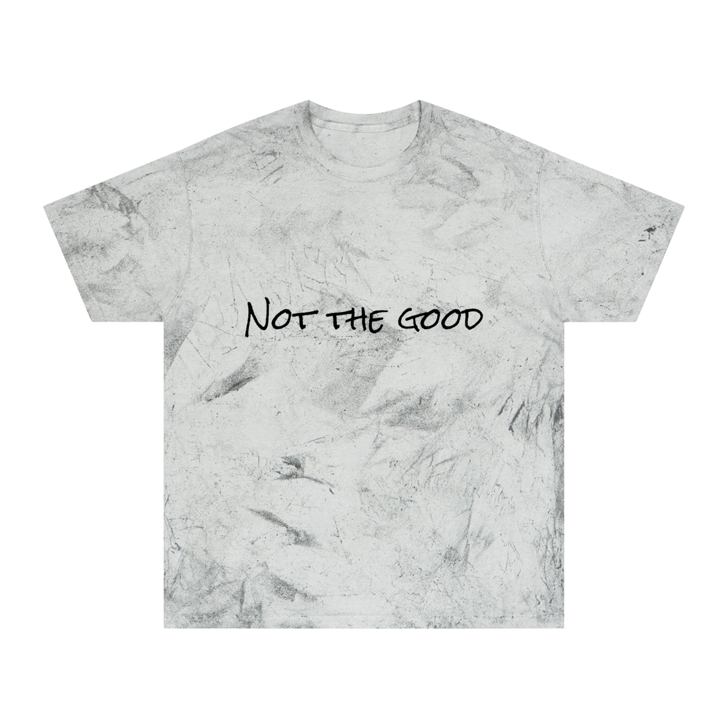 Not The Good Color Blast T-Shirt