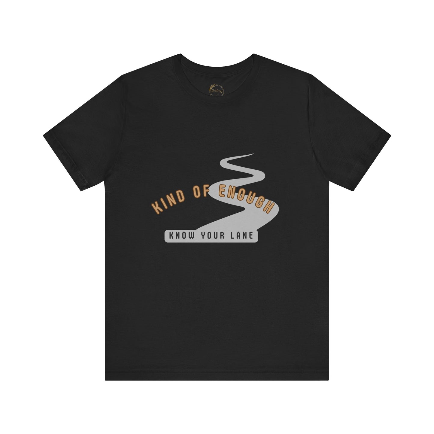 Know Your Lane Shirt | Kind of Enough Tee | Inspirational Friendships Quote | You are enough but not for everyone and who cares