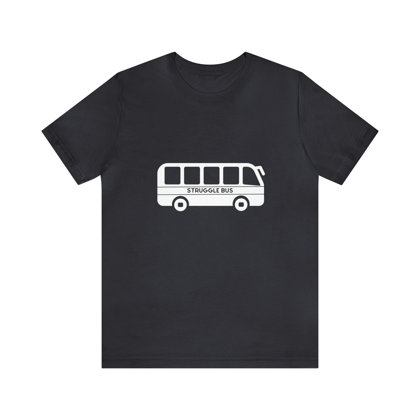 Struggle Bus Unisex Jersey Short Sleeve Tee