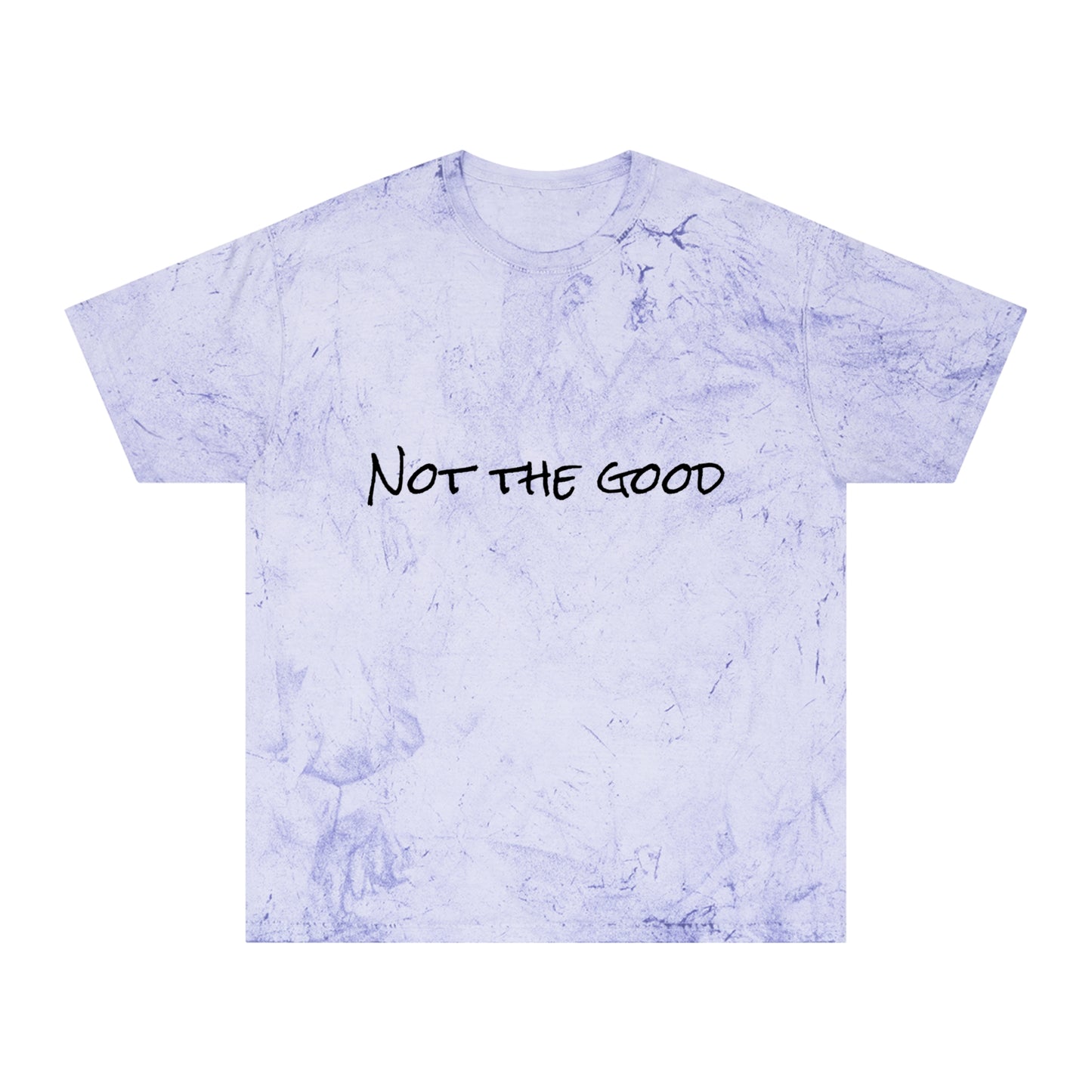 Not The Good Color Blast T-Shirt