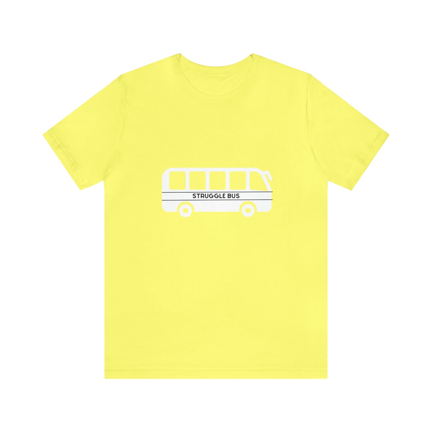 Struggle Bus Unisex Jersey Short Sleeve Tee