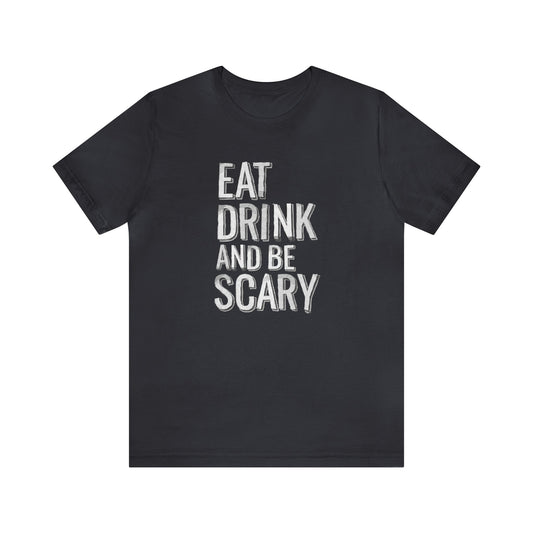 Eat, Drink and be Scary Unisex Jersey Short Sleeve Tee - Witcheasy